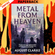 Metal From Heaven by August Clarke