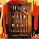How to Save the West: Ancient Wisdom for 5 Modern Crises by Spencer Klavan