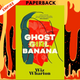 Ghost Girl, Banana: A Novel by Wiz Wharton