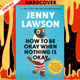 How to Be Okay When Nothing is Okay: The Tools and Tricks That Kept Me Alive, Happy, and Creative in Spite of Myself by Jenny Lawson