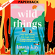 Wild Things: A Novel by Laura Kay