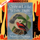 Only a Little While Here by Maria Ospina