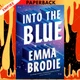 Into the Blue: The Reese's Book Club Pick! by Emma Brodie
