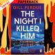 The Night I Killed Him by Gill Perdue