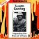 Regarding the Pain of Others by Susan Sontag