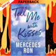 Tell Me with Kisses by Mercedes Ron