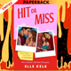 Hit or Miss by Elle Kelk