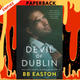 Devil of Dublin: A Dark Irish Mafia Romance by BB Easton