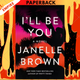 I'll Be You by Janelle Brown