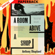 A Room Above a Shop by Anthony Shapland