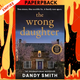 The Wrong Daughter by Dandy Smith