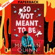 So Not Meant To Be by Meghan Quinn