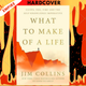 What to Make of a Life: Cliffs, Fog, Fire and the Self-Knowledge Imperative by Jim Collins