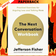 The Next Conversation Workbook by Jefferson Fisher