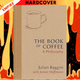 The Book of Coffee: A Philosophy by Julian Baggini