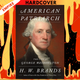 American Patriarch: The Life of George Washington by H.W. Brands