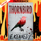 Thornbird by E. Kennedy
