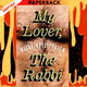 My Lover, the Rabbi by Wayne Koestenbaum