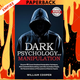 Dark Psychology and Manipulation: Dark Psychology and Manipulation: Discover 40 Covert Emotional Manipulation Techniques, Mind Control & Brainwashing. ... Body Language Human Behavior, Gaslight) by William Cooper