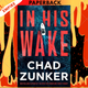 In His Wake by Chad Zunker
