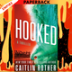 Hooked: A Thriller by Caitlin Rother