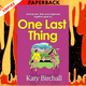 One Last Thing by Katy Birchall