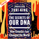 The Secrets of our DNA by Professor Turi King