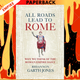 All Roads Lead to Rome: Why We Think Of The Roman Empire Daily by Rhiannon Garth Jones