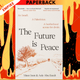 The Future Is Peace: A Shared Journey Across the Holy Land by Aziz Abu Sarah