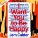 I Want You to Be Happy by Jem Calder