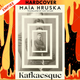Kafkaesque: Ten Great Writers Translate the Twentieth Century by Maia Hruska