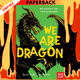 We Are Dragon by Alastair Chisholm