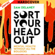 Sort Your Head Out: Mental Health Without All The Bollocks by Sam Delaney