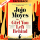 The Girl You Left Behind by  Jojo Moyes