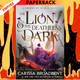 The Lion and the Deathless Dark by Carissa Broadbent