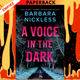 A Voice in the Dark by Barbara Nickless