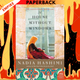 A House Without Windows: An Emotionally Powerful Novel of Friendship and Injustice in an Afghan Prison by Nadia Hashimi