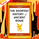 The Shortest History of Ancient Rome by Ross King