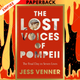 The Lost Voices of Pompeii: The Final Day in Seven Lives by Dr Jess Venner