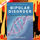 The Essence of Bipolar Disorder: Based on Progress in Neuroscience and Genetics by William J. PhD Walsh