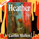 Heather: A Novel by Caitlin Mullen