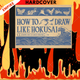 How to Draw Like Hokusai: Lessons from the Great Master by Katsushika Hokusai