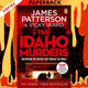 The Idaho Murders: Uncovering the Tragedy that Shocked the World by James Patterson