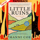 Little Ruins: Rebuilding a Life by Manni Coe