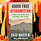 Radio Free Afghanistan: A Twenty-Year Odyssey for an Independent Voice in Kabul by Saad Mohseni