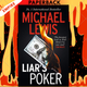 Liar's Poker: The Hilarious Inside Story Of 1980s Wall Street - From The No. 1 Bestselling Author Of The Big Short By Michael Lewis