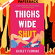 Thighs Wide Shut by Hayley Fleming