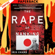 The Rape of Nanking: The Forgotten Holocaust of World War II by Iris Chang
