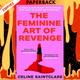 The Feminine Art of Revenge by Celine Saintclare