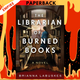 The Librarian of Burned Books: A Novel by Brianna Labuskes